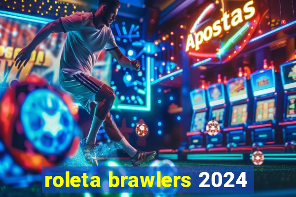 roleta brawlers 2024